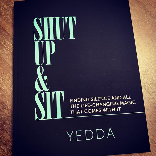 Workbook- Shut Up & Sit: Finding Silence and All the Life-changing Magic that Comes With It.